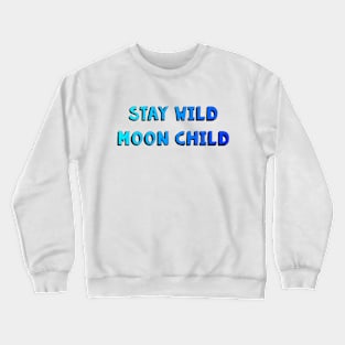 Stay Wild Moon Child Crewneck Sweatshirt